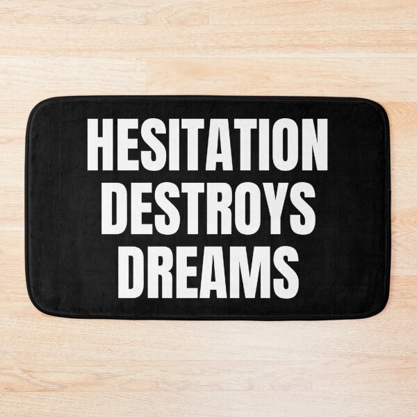 Item preview, HESITATION DESTROYS DREAMS designed and sold by mind-illusions.