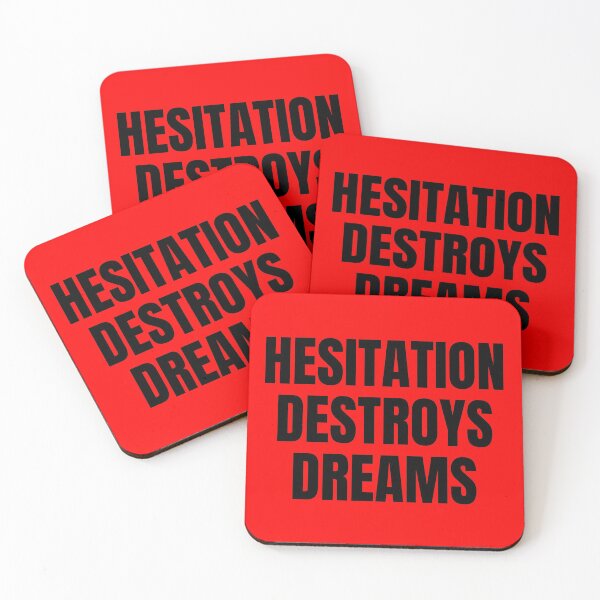 Item preview, HESITATION DESTROYS DREAMS designed and sold by mind-illusions.