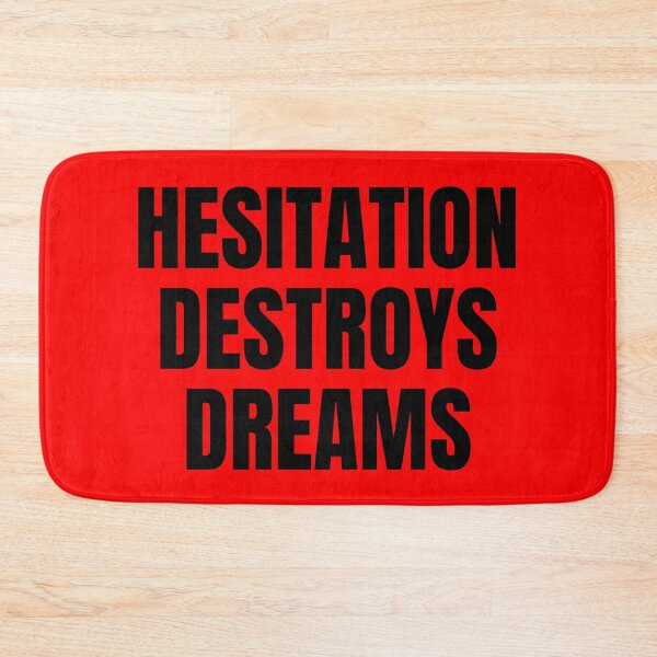 Item preview, HESITATION DESTROYS DREAMS designed and sold by mind-illusions.
