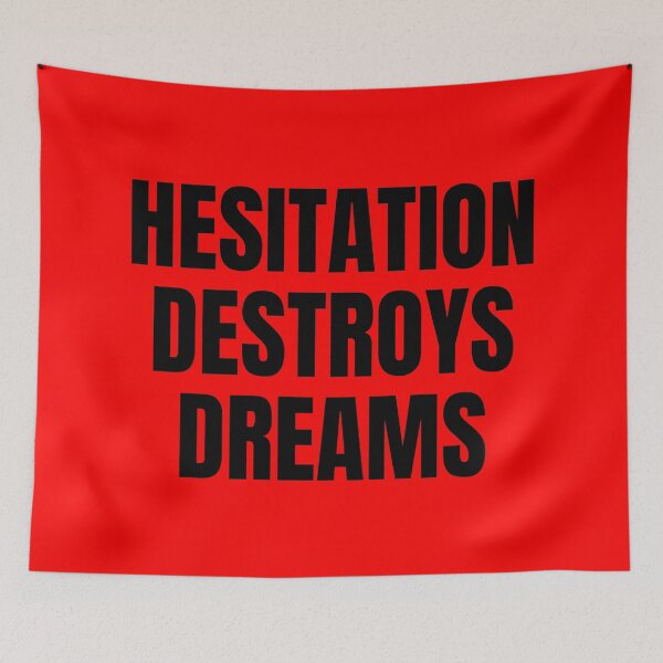 Item preview, HESITATION DESTROYS DREAMS designed and sold by mind-illusions.