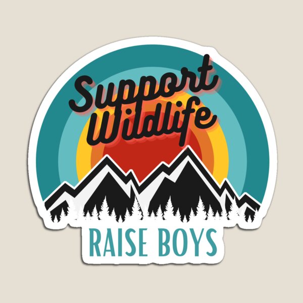 Support Wildlife | Raise Boys | Fun Mom Dad Magnet