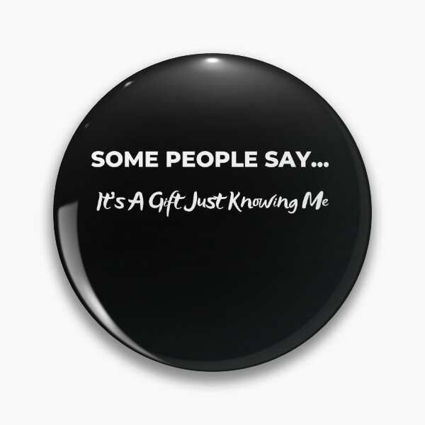 Item preview, Some People Say... It's A Gift Just Knowing Me designed and sold by MuscleCarTs.