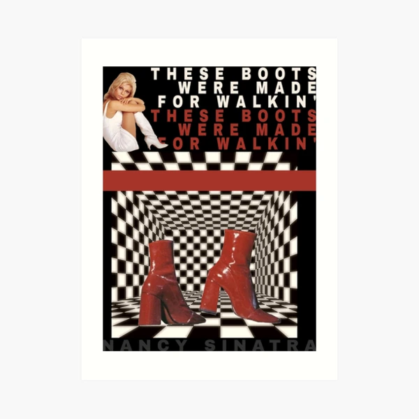 These Boots Were Made for Walking Print