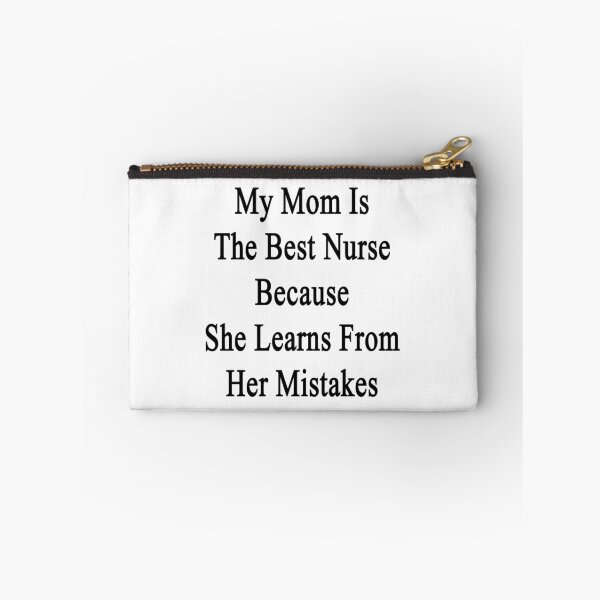 Item preview, My Mom Is The Best Nurse Because She Learns From Her Mistakes  designed and sold by supernova23.
