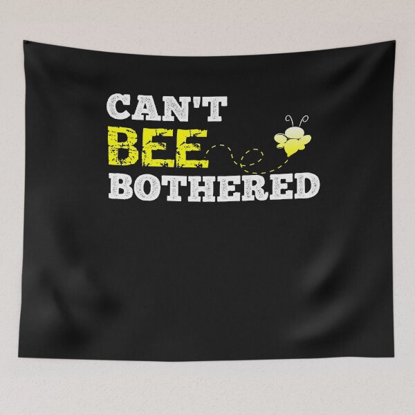 Item preview, Can't Bee Bothered- Funny Bee Lover designed and sold by SharpThreadZ.