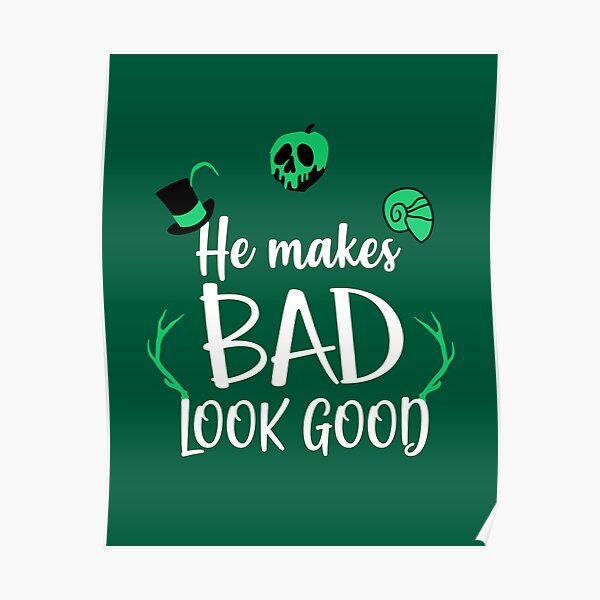 he-makes-bad-look-good-poster-by-bigdaypascal-redbubble