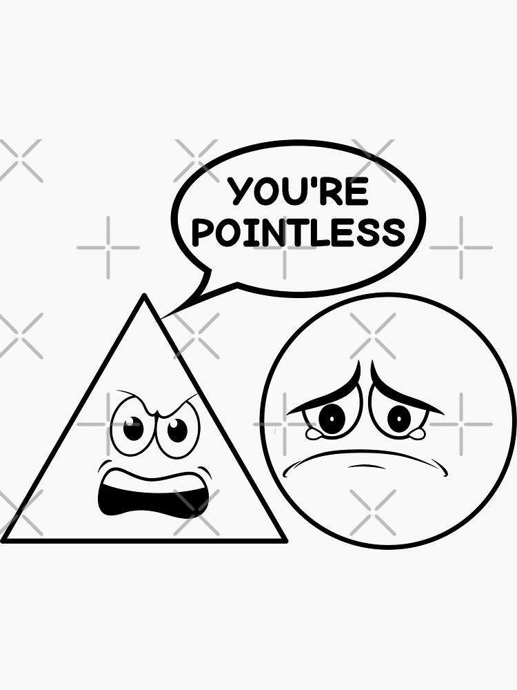 "You're Pointless Triangle and Circle Geometry Joke" Sticker for Sale
