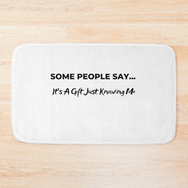 Item preview, Some People Say... It's A Gift Just Knowing Me designed and sold by MuscleCarTs.