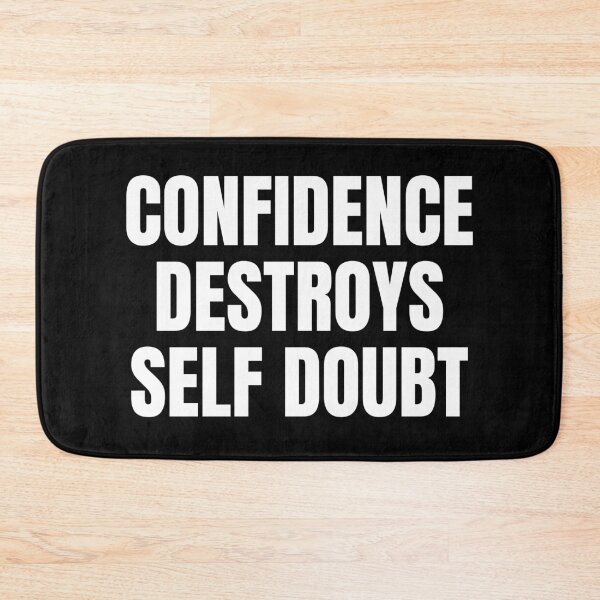 Item preview, CONFIDENCE DESTROYS SELF DOUBT designed and sold by mind-illusions.