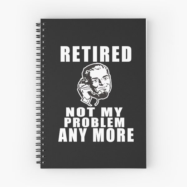 Item preview, Retired Not My Problem Anymore designed and sold by teledesign.