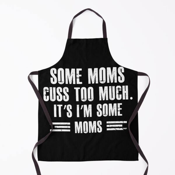 Item preview, Some moms cuss too much, it's me, I'm some moms designed and sold by hasanmasud.