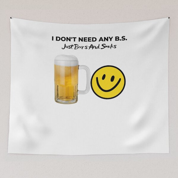 Item preview, I Don't Need Any B.S. Just Beers And Smiles designed and sold by MuscleCarTs.