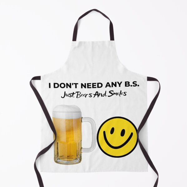 Item preview, I Don't Need Any B.S. Just Beers And Smiles designed and sold by MuscleCarTs.