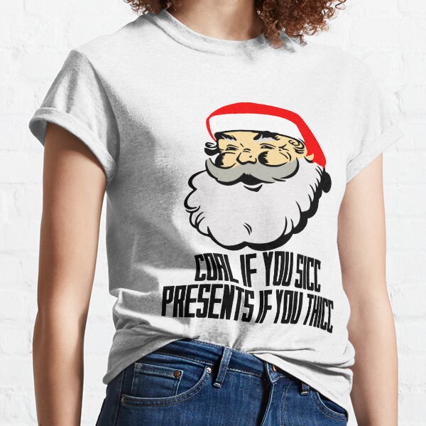 Coal If You SICC Presents If You Thicc - Santa Claus Christmas Shirt Classic T-Shirt