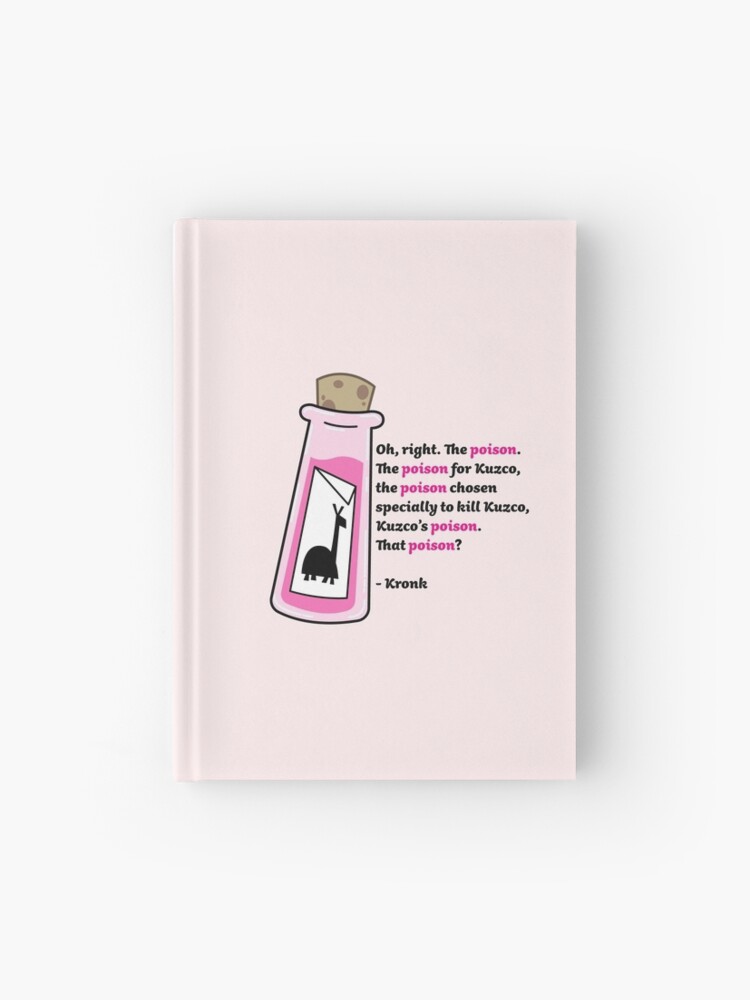 The Poison For Kuzco Quote Kuzco's Poison W/ Quote" Hardcover Journal By Genresketching | Redbubble