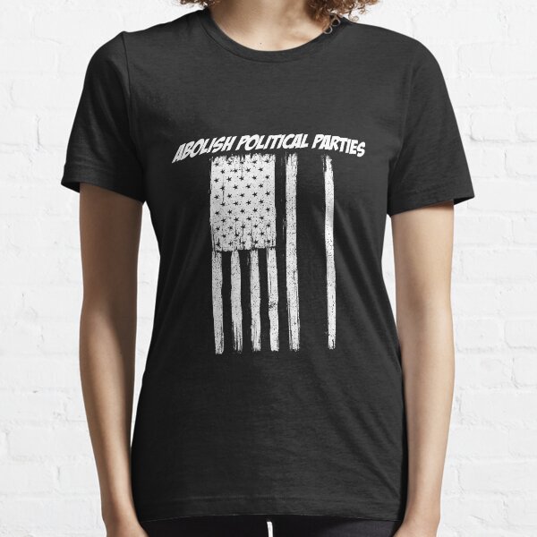 Abolish Political Parties-Shirts and More Essential T-Shirt