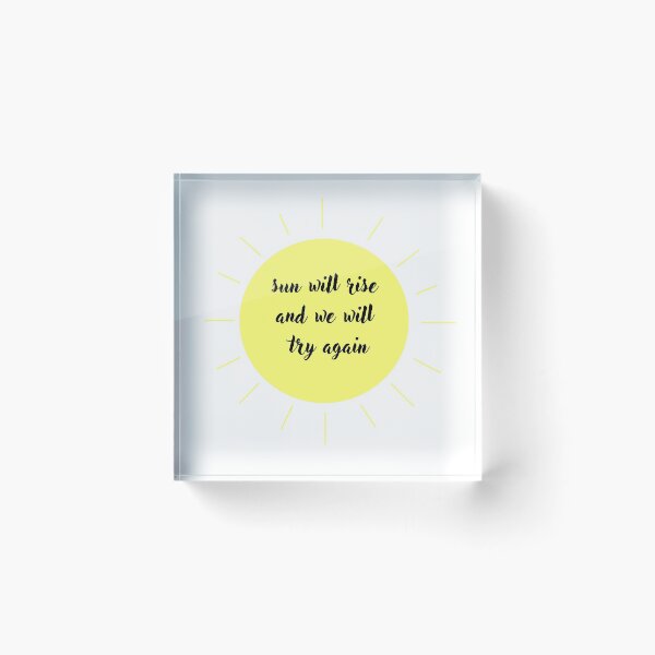 Item preview, Sun Will Rise and We Will Try Again Quote designed and sold by esilonakristani.