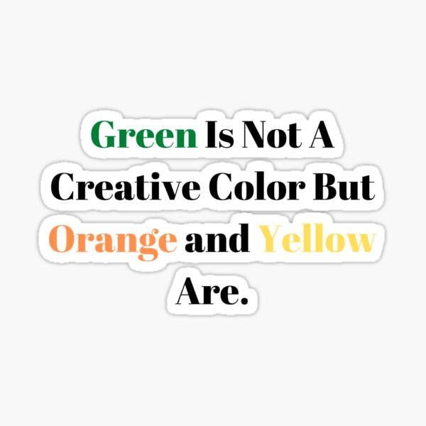 "Green Is Not A Creative Color" Sticker for Sale by HnLStore Redbubble