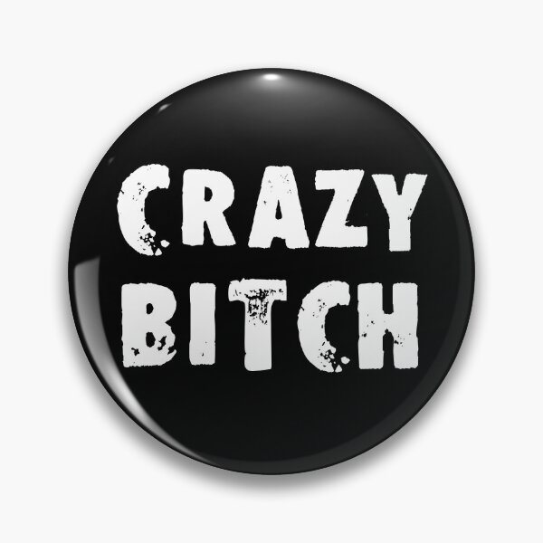 Item preview, Crazy Bitch designed and sold by Good-Looking Corpse.