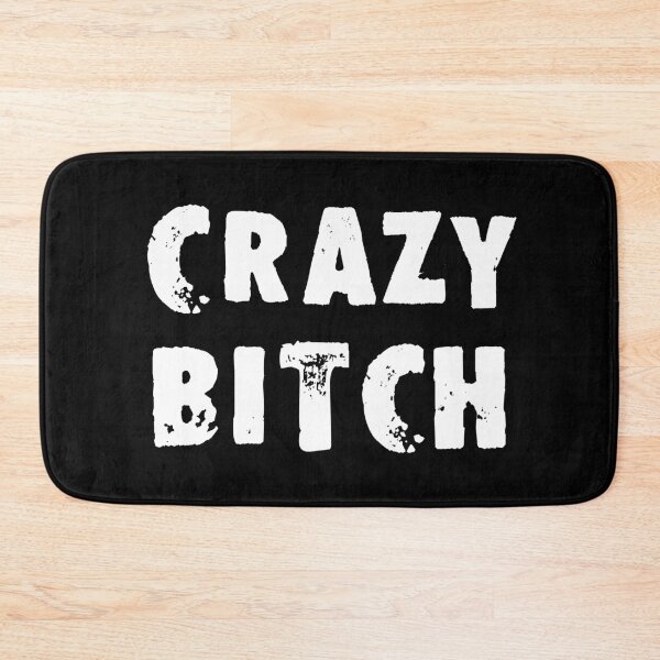 Item preview, Crazy Bitch designed and sold by Good-Looking Corpse.