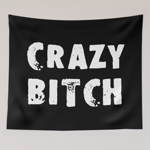 Item preview, Crazy Bitch designed and sold by Good-Looking Corpse.