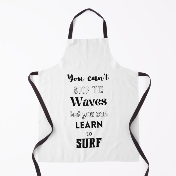 Item preview, You Can't Stop The Waves, But You Can Learn To Surf designed and sold by Ogrelink.