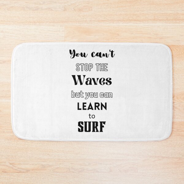Item preview, You Can't Stop The Waves, But You Can Learn To Surf designed and sold by Ogrelink.
