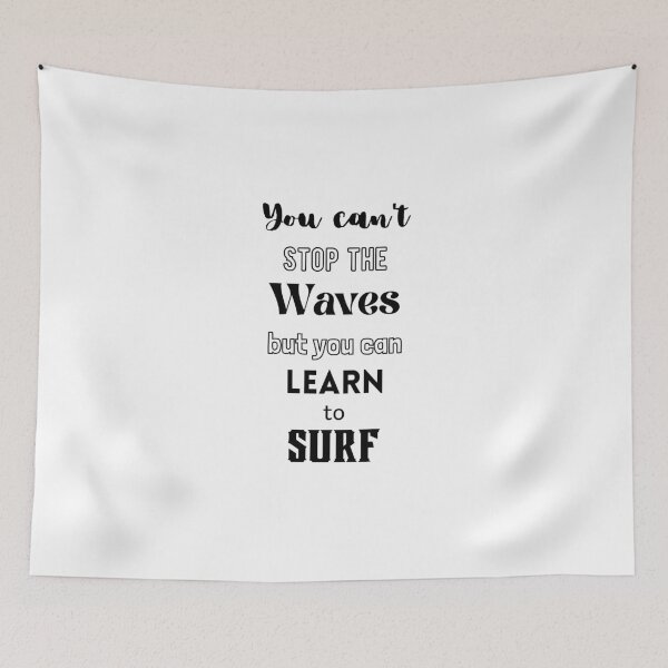 Item preview, You Can't Stop The Waves, But You Can Learn To Surf designed and sold by Ogrelink.