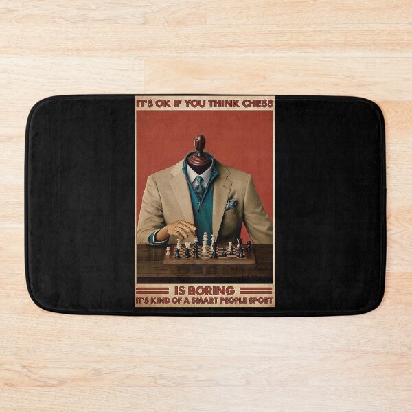 Item preview, It's Ok If You Think Chess Is Boring It's Kind of a smart peope sport designed and sold by SeanRichar.