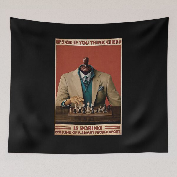 Item preview, It's Ok If You Think Chess Is Boring It's Kind of a smart peope sport designed and sold by SeanRichar.