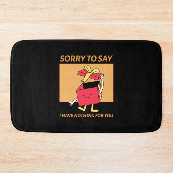 Item preview, Sorry To Say I Have Nothing For You | Funny Christmas designed and sold by NikStore.