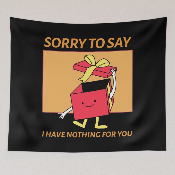 Item preview, Sorry To Say I Have Nothing For You | Funny Christmas designed and sold by NikStore.