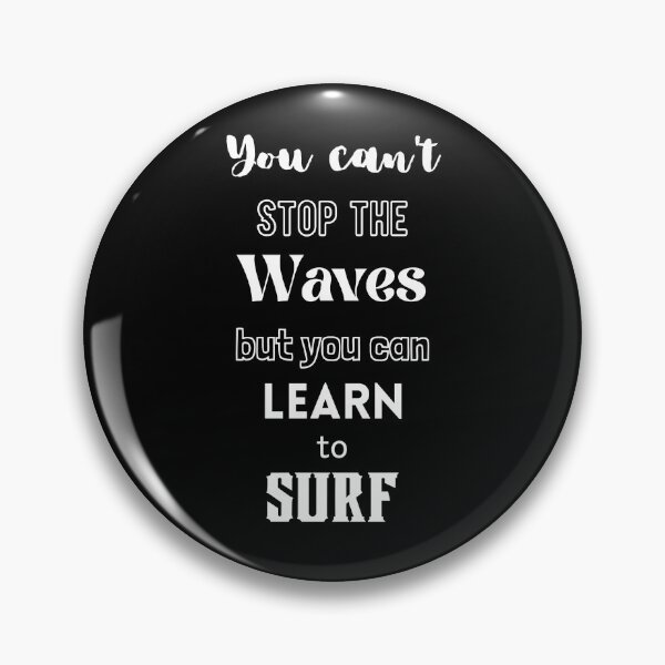 Item preview, You Can't Stop The Waves, But You Can Learn To Surf designed and sold by Ogrelink.