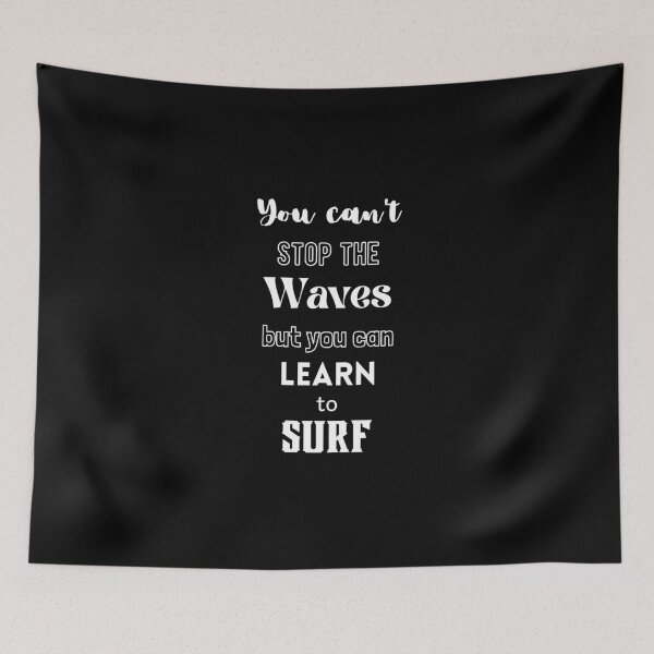 Item preview, You Can't Stop The Waves, But You Can Learn To Surf designed and sold by Ogrelink.