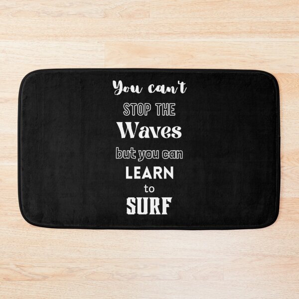 Item preview, You Can't Stop The Waves, But You Can Learn To Surf designed and sold by Ogrelink.