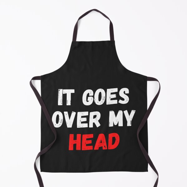 Item preview, It Goes Over My Head designed and sold by MohitJain1109.