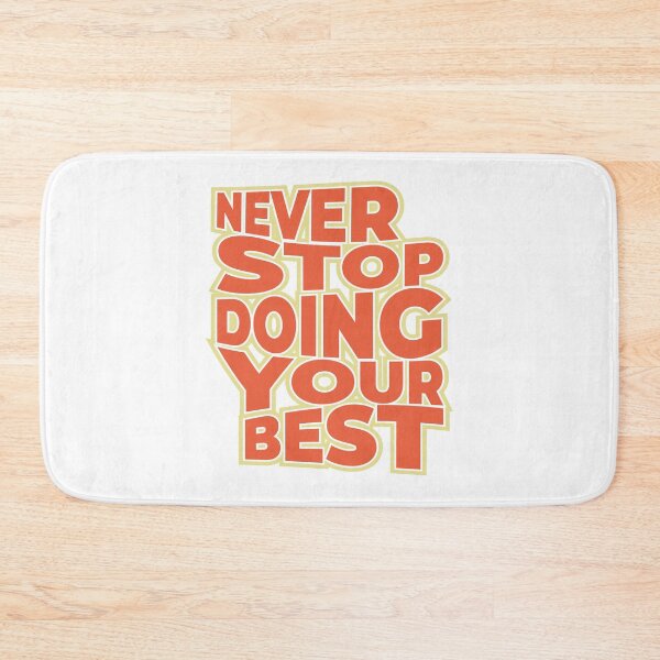 Item preview, Never Stop Doing Your Best designed and sold by MrHemo.