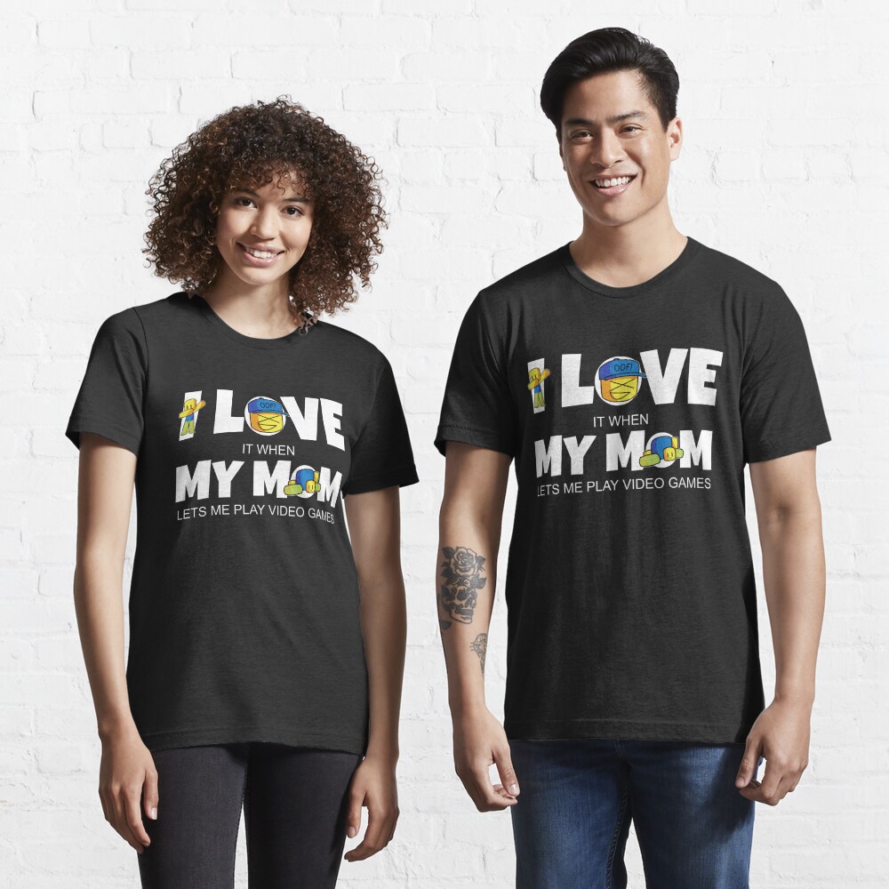 I Love My Mom Roblox Noob Funny Gamer Gift For Kids T Shirt By Smoothnoob Redbubble - roblox mom jeans