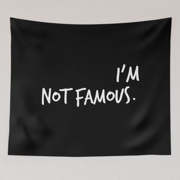Item preview, I'm Not Famous.  designed and sold by Worranarin.