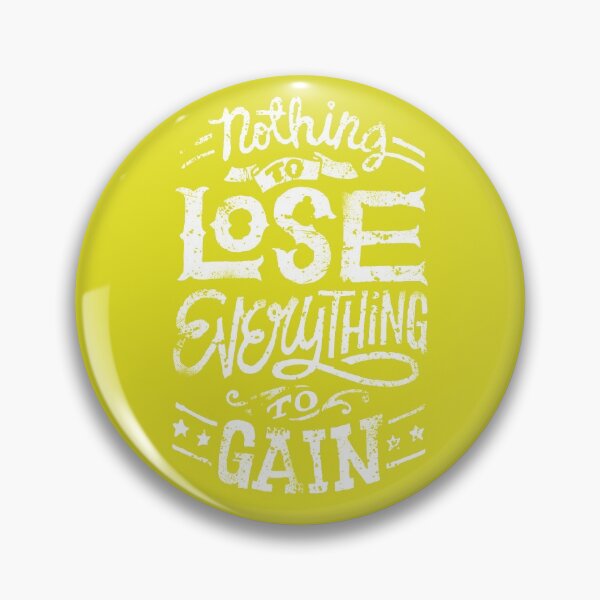 Item preview, Nothing To Lose Everything To Gain! Life Can Harm You No Further! designed and sold by Capiral Bucketlist.