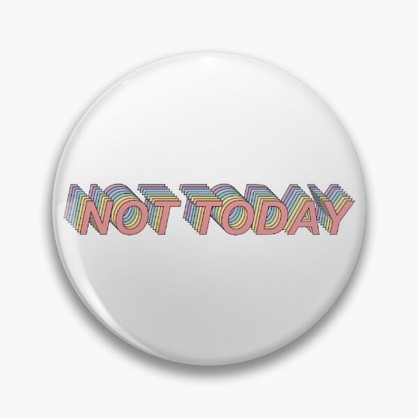 Item preview, NOT TODAY designed and sold by celaena beck.