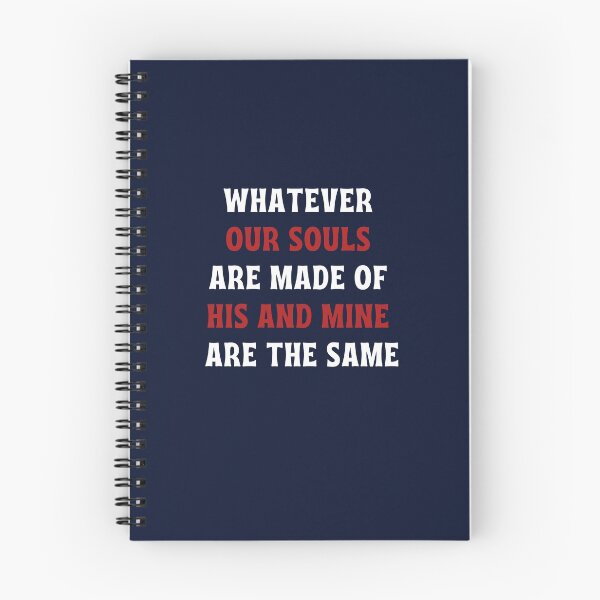 Item preview, Whatever Our Souls Are Made Of His And Mine Are The Same designed and sold by Jane-Winter.