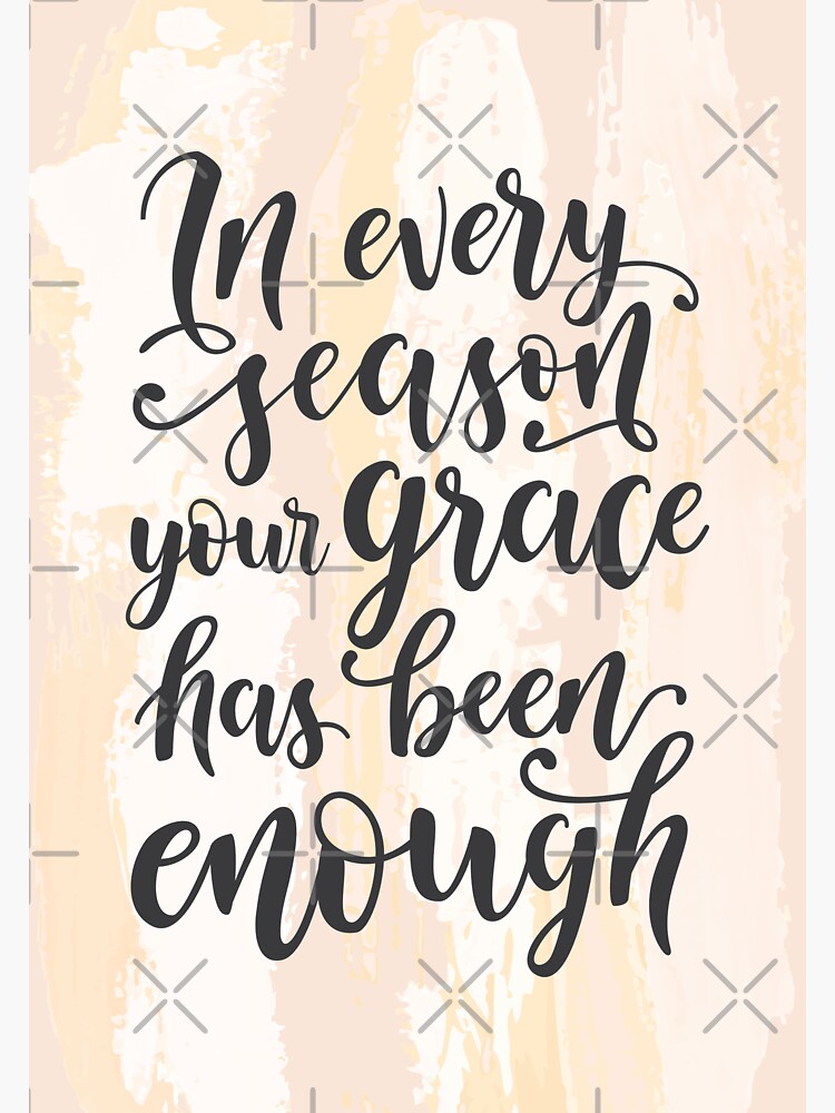 In Every Season Your Grace Has Been Enough Calligraphy Sticker For