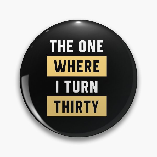 Item preview, The One Where I Turn Thirty - Birthday Gift designed and sold by DiogoCalheiros.
