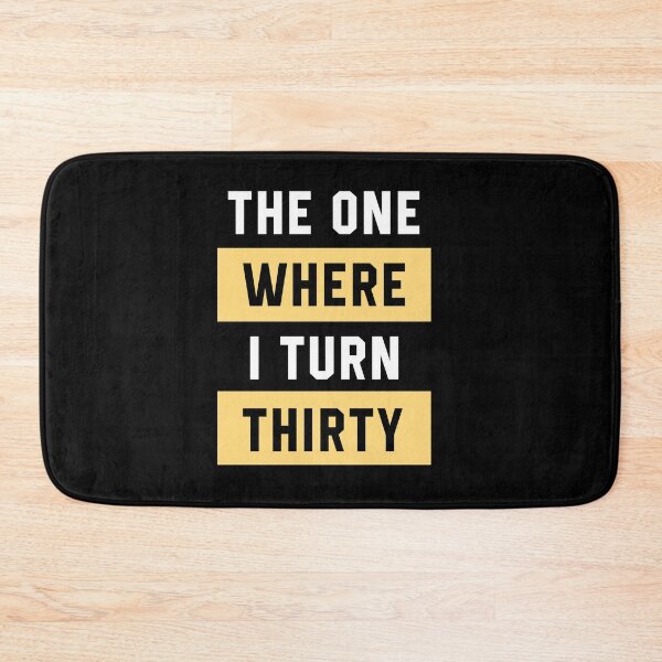 Item preview, The One Where I Turn Thirty - Birthday Gift designed and sold by DiogoCalheiros.