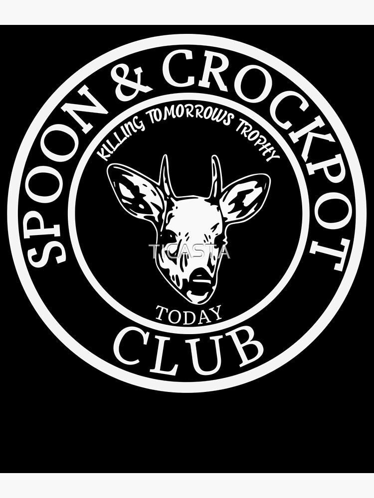 "Spoon And Crockpot Club Killing Tomorrows Trophy Today" Poster for