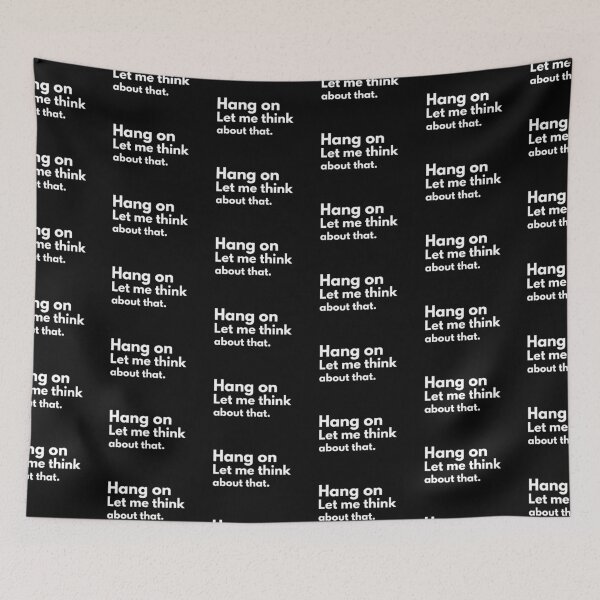 Item preview, Hang on Let me think about that design  designed and sold by sostar.