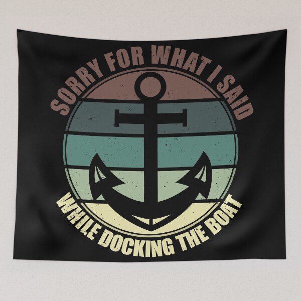 Item preview, Sorry For What I Said While Docking The Boat designed and sold by Giacob.