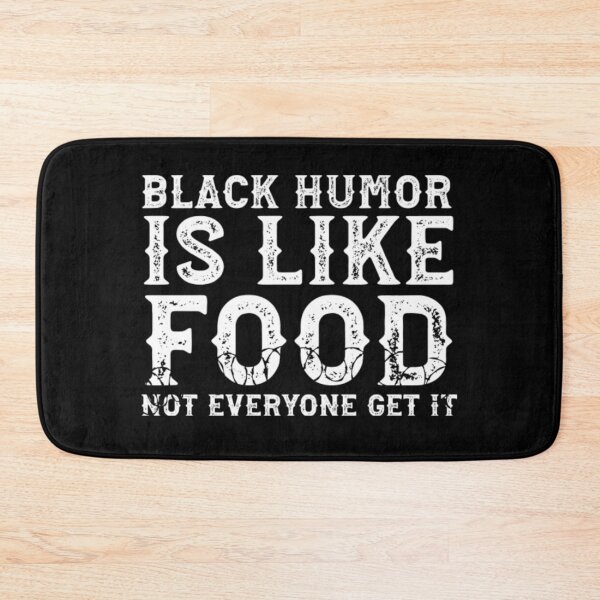 Item preview, Black Humor Is Like Food Not Everyone Get It designed and sold by AkersCoe.