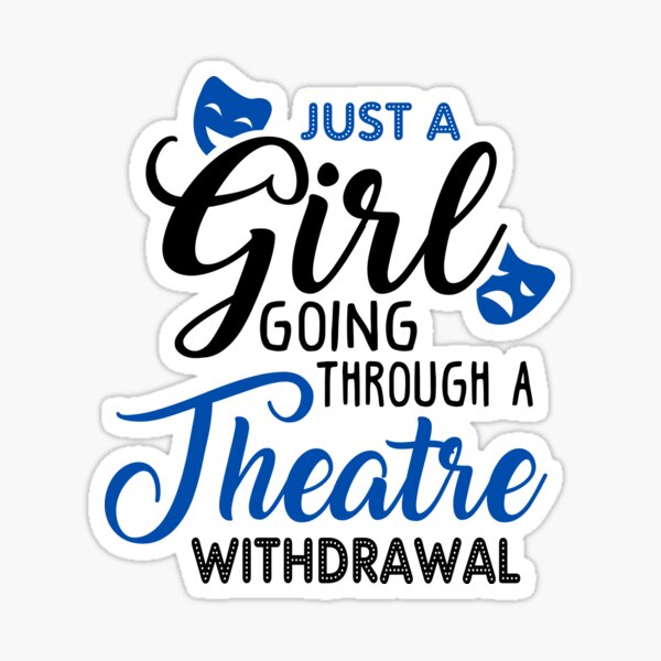 Item preview, Just a Girl Going Through a Theatre Withdrawal designed and sold by KsuAnn.
